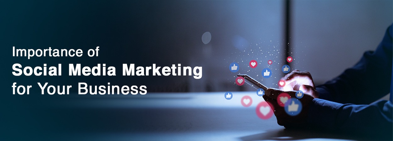 What is the Importance of Social Media Marketing for Your Business