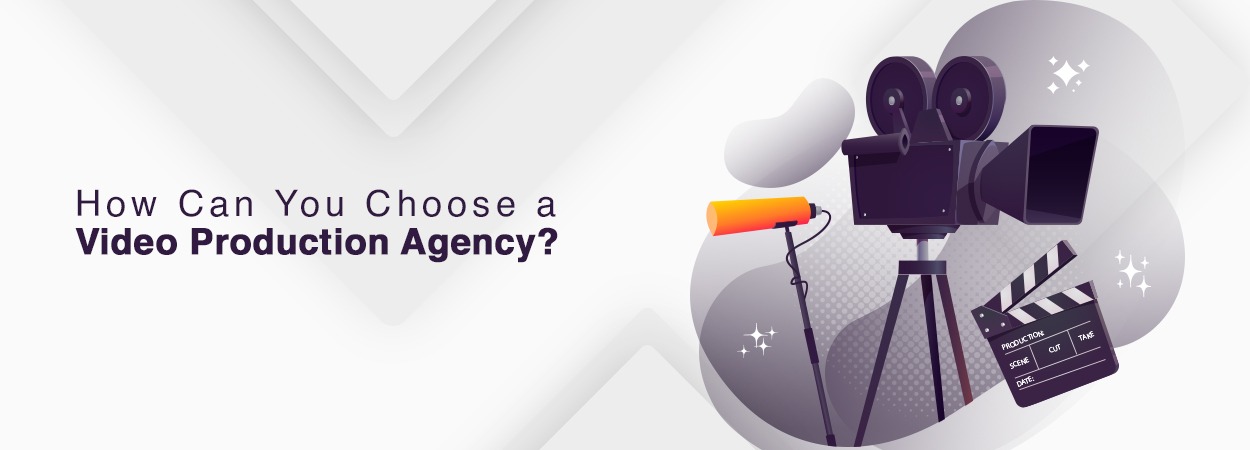 How Can You Choose A Video Production Agency?